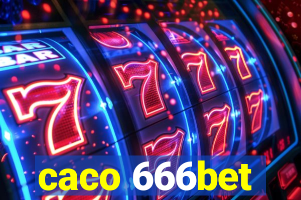 caco 666bet